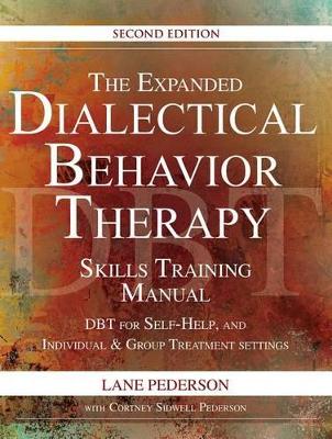 The Expanded Dialectical Behavior Therapy Skills Training Manual, 2nd Edition: Dbt for Self-Help and Individual & Group Treatment Settings book