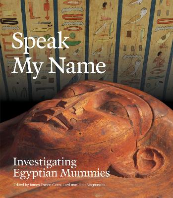 Speak My Name: Investigating Egyptian Mummies book