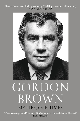 My Life, Our Times by Gordon Brown