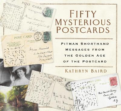 Fifty Mysterious Postcards: Pitman Shorthand Messages from the Golden Age of the Postcard book