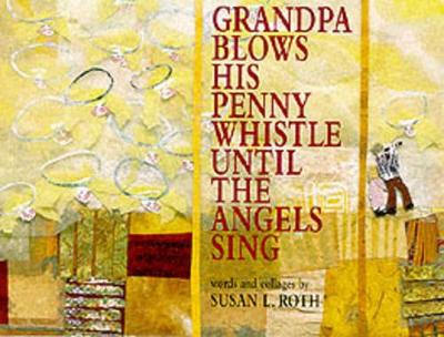 Grandpa Blows His Pennywhistle Until the Angels Sing book