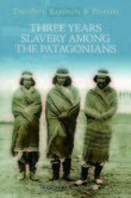 Three Year's Slavery Among the Patagonians book