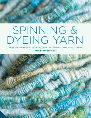 Spinning and Dyeing Yarn book