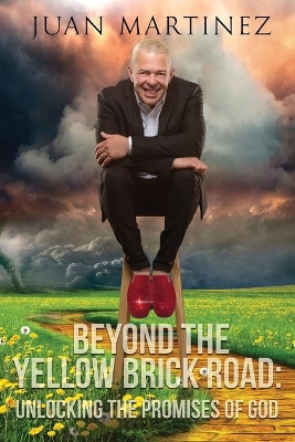 Beyond the Yellow Brick Road: Unlocking the Promises of God book