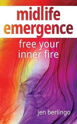 Midlife Emergence: Free Your Inner Fire book