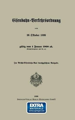 Eisenbahn-Verkehrsordnung vom 26 Oktober 1899 gültig vom 1 Januar 1900 ab. (Reichs-Gesetzblatt 1899 Nr. 41) book