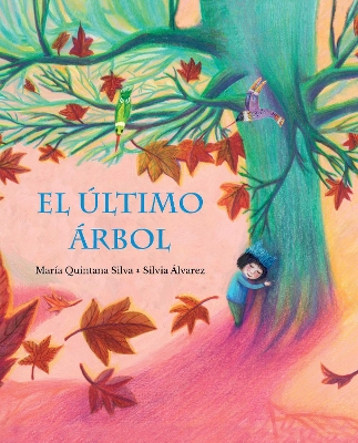 El último árbol (The Last Tree) by Maria Quintana Silva