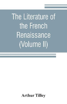 The literature of the French renaissance (Volume II) book