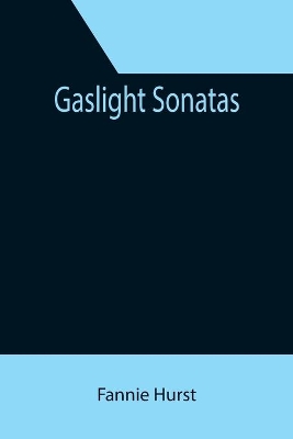 Gaslight Sonatas by Fannie Hurst