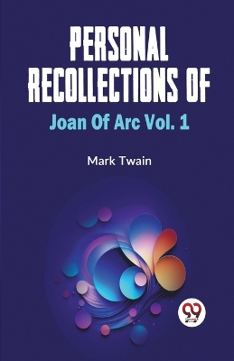 Personal Recollections of Joan of ARC by Mark Twain