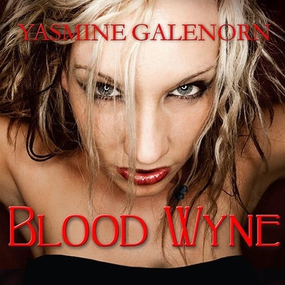 Blood Wyne by Yasmine Galenorn