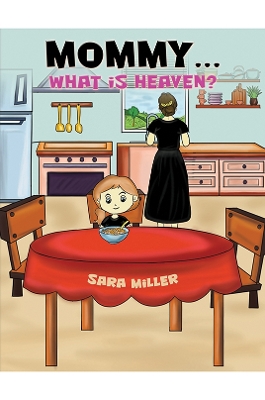 Mommy…What is Heaven? by Sara Miller