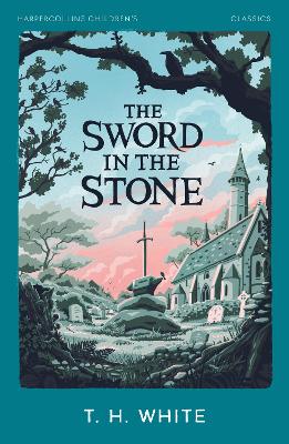 The The Sword in the Stone (HarperCollins Children’s Classics) by T. H. White