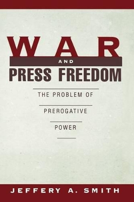 War and Press Freedom by Jeffery A. Smith