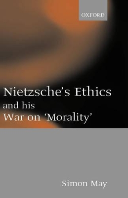 Nietzsche's Ethics and his War on 'Morality' book