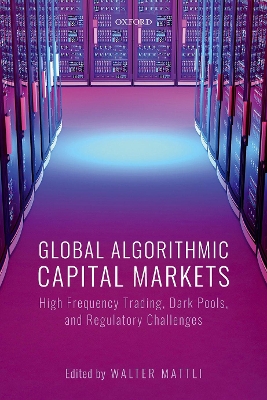 Global Algorithmic Capital Markets: High Frequency Trading, Dark Pools, and Regulatory Challenges book