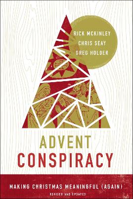 Advent Conspiracy: Making Christmas Meaningful (Again) book