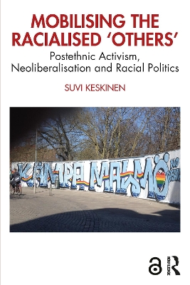 Mobilising the Racialised 'Others': Postethnic Activism, Neoliberalisation and Racial Politics book