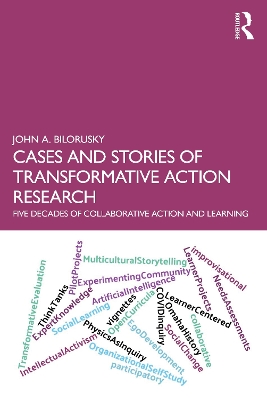 Cases and Stories of Transformative Action Research: Five Decades of Collaborative Action and Learning book