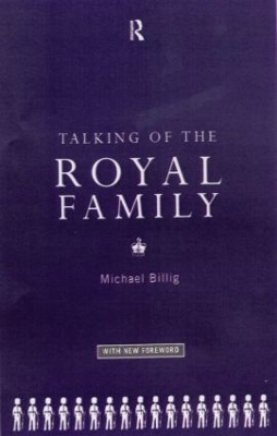 Talking of the Royal Family by Prof Michael Billig