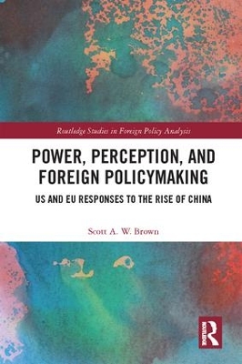 Power, Perception and Foreign Policymaking by Scott Brown