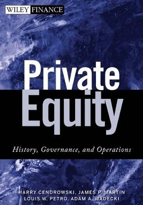 Private Equity: History, Governance and Operations by Harry Cendrowski