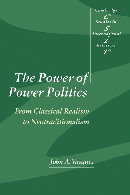 The Power of Power Politics by John A. Vasquez