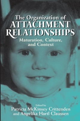 The Organization of Attachment Relationships by Patricia McKinsey Crittenden
