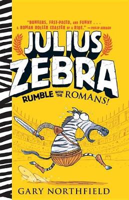 Julius Zebra: Rumble with the Romans! by Gary Northfield