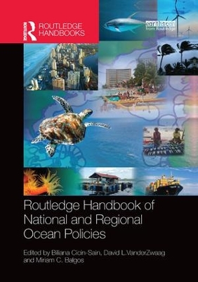 Routledge Handbook of National and Regional Ocean Policies by Biliana Cicin-Sain