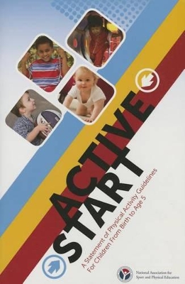 Active Start: A Statement of Physical Activity Guidelines for Children Birth-Age 5 book