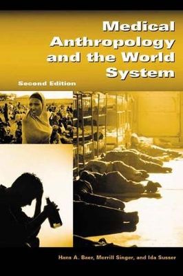 Medical Anthropology and the World System, 2nd Edition by Hans A. Baer