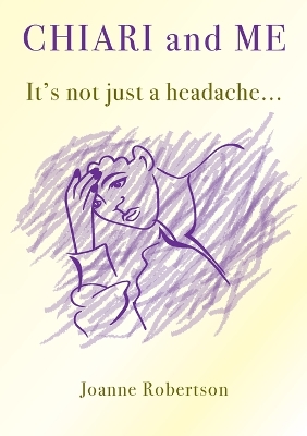 Chiari and Me - It's Not Just A Headache book