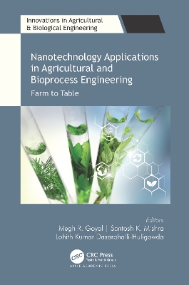 Nanotechnology Applications in Agricultural and Bioprocess Engineering: Farm to Table by Megh R. Goyal