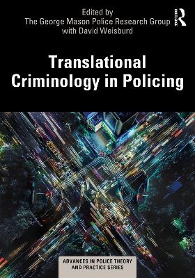 Translational Criminology in Policing by The George Mason Police Research Group with David Weisburd