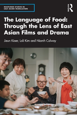 The Language of Food: Through the Lens of East Asian Films and Drama book