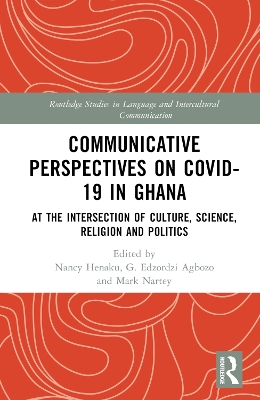 Communicative Perspectives on COVID-19 in Ghana: At the Intersection of Culture, Science, Religion and Politics book