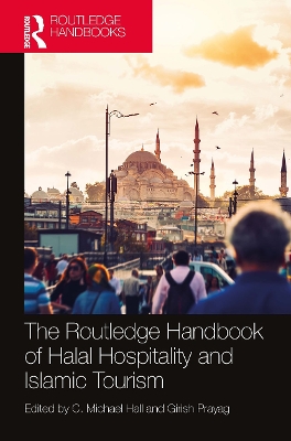 The Routledge Handbook of Halal Hospitality and Islamic Tourism by C. Michael Hall