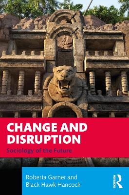 Change and Disruption: Sociology of the Future by Roberta Garner