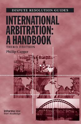 International Arbitration: A Handbook by Phillip Capper