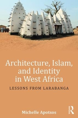 Architecture, Islam, and Identity in West Africa book