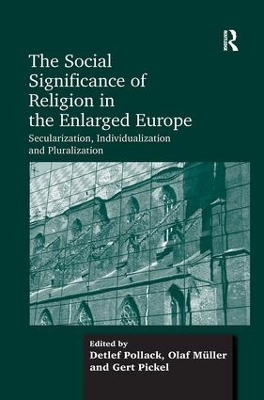 The Social Significance of Religion in the Enlarged Europe by Olaf Müller