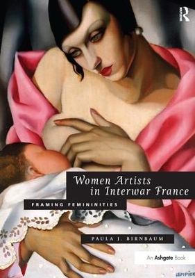Women Artists in Interwar France by Paula J. Birnbaum