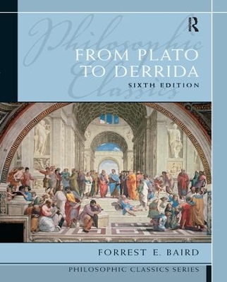 Philosophic Classics: From Plato to Derrida by Forrest Baird