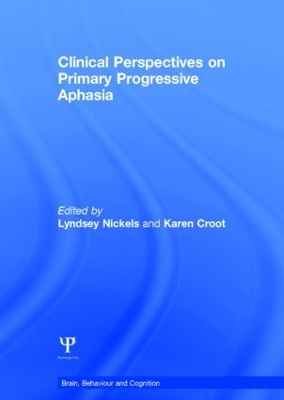Clinical Perspectives on Primary Progressive Aphasia by Lyndsey Nickels