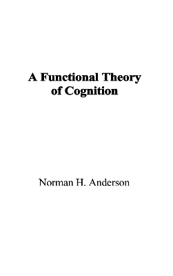 Functional Theory of Cognition by Norman H. Anderson