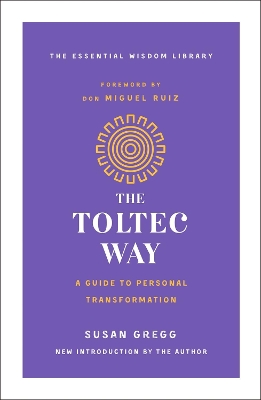 The Toltec Way: A Guide to Personal Transformation book