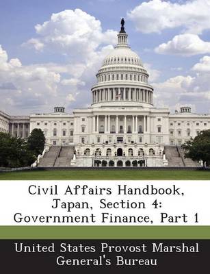 Civil Affairs Handbook, Japan, Section 4: Government Finance, Part 1 book