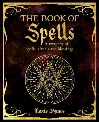 The Book of Spells: A Treasury of Spells, Rituals and Blessings by Marie Bruce