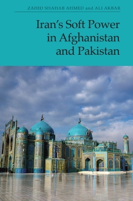 Iran'S Soft Power in Afghanistan and Pakistan book